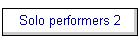 Solo performers 2